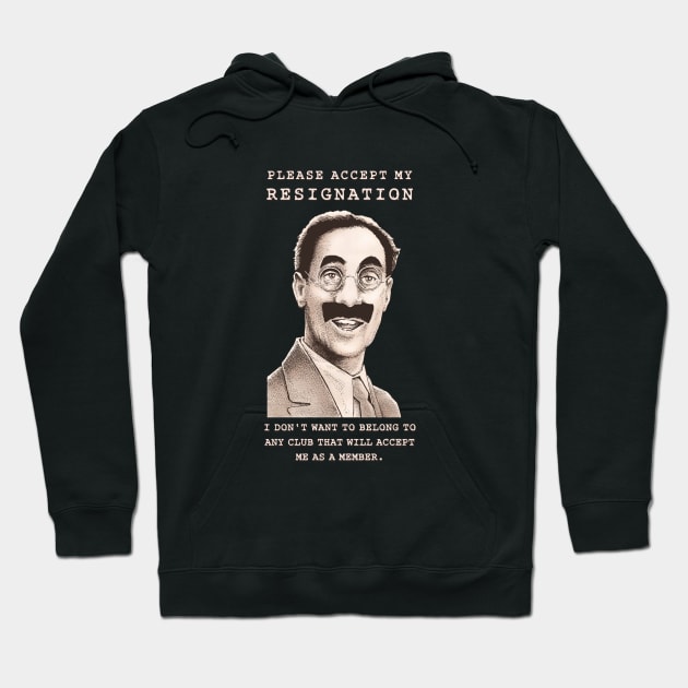 Groucho Resigns Hoodie by ranxerox79